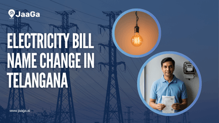 How Jaaga.ai Simplifies Electricity Bill Name Change in Telangana
